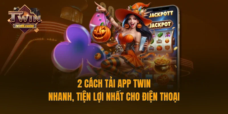 2 cách tải app TWIN nhanh, tiện lợi nhất cho điện thoại