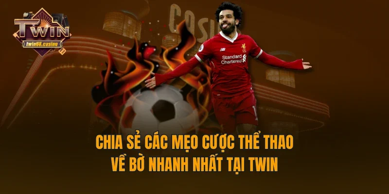 Chia sẻ các mẹo cược thể thao về bờ nhanh nhất tại TWIN