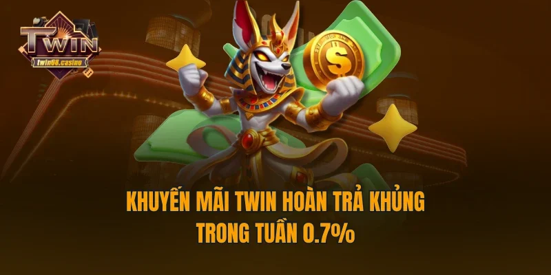 Khuyến mãi TWIN hoàn trả khủng trong tuần 0.7%
