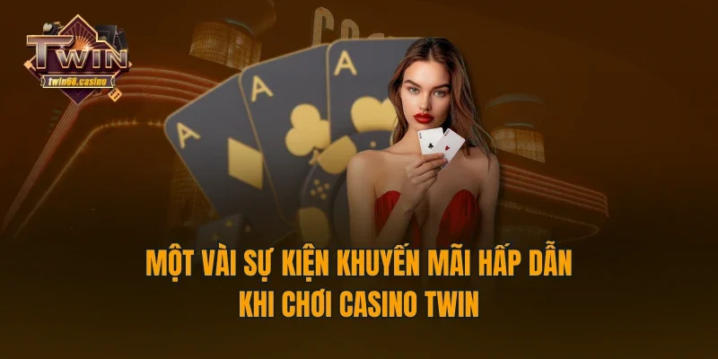 Một vài sự kiện khuyến mãi hấp dẫn khi chơi casino TWIN68