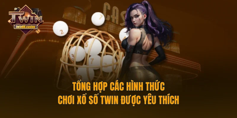 Tổng hợp các hình thức chơi xổ số TWIN68 được yêu thích 