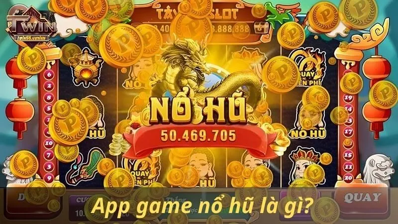 App game nổ hũ là gì?